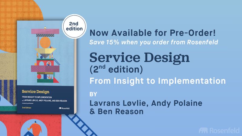 A banner showing the book cover of Service Design 2nd edition with the titles: Now available for pre-order. Save 15% when you order from Rosenfeld.
